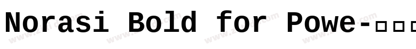 Norasi Bold for Powe字体转换